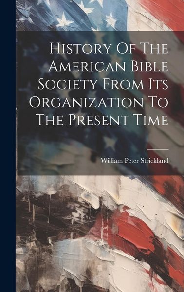 Produktbild: History Of The American Bible Society From Its Organization To The Present Time