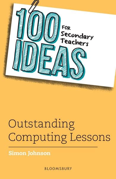 Produktbild: 100 Ideas for Secondary Teachers: Outstanding Computing Lessons