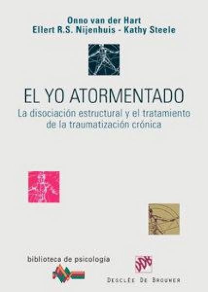 Produktbild: El yo atormentado : la disociaci&oacute;n estructural y el tratamiento de la traumatizaci&oacute;n cr&oacute;nica