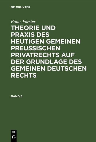 Produktbild: Franz F&ouml;rster: Theorie und Praxis des heutigen gemeinen preu&szlig;ischen... / Franz F&ouml;rster: Theorie und Praxis des heutigen gemeinen preu&szlig;ischen.... Band 3