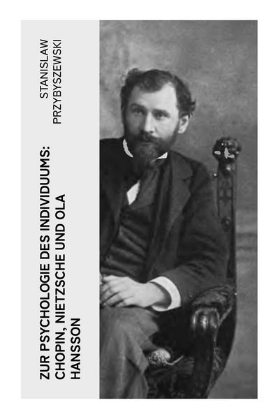 Produktbild: Zur Psychologie des Individuums: Chopin, Nietzsche und Ola Hansson