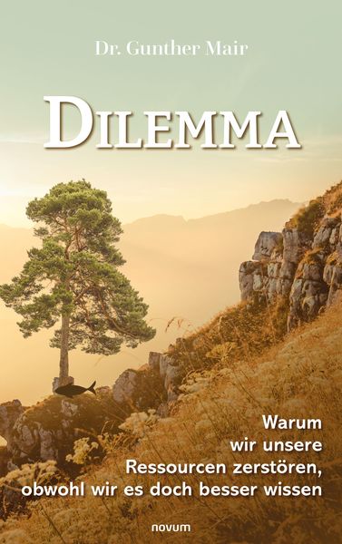 Produktbild: Dilemma - Warum wir unsere Ressourcen zerst&ouml;ren, obwohl wir es doch besser wissen
