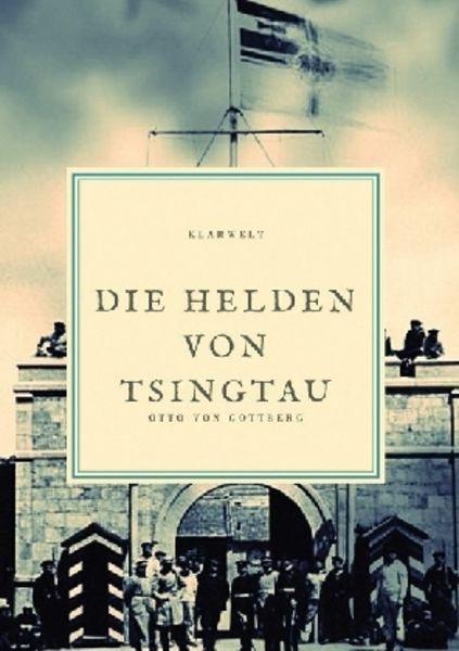 Die Helden von Tsingtau, Taschenbuch von Otto Gottberg, Epubli, 9783746740652
