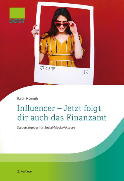 Influencer - Jetzt folgt dir auch das Finanzamt, 2. Auflage, Taschenbuch von Ralph Homuth, Datev, 978-3-96276-163-9