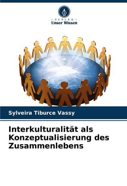 Interkulturalität als Konzeptualisierung des Zusammenlebens, Taschenbuch von Sylveira Tiburce Vassy, Verlag Unser Wissen, 9786207262083