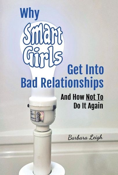 Produktbild: Why Smart Girls Get Into Bad Relationships and How Not To Do It Again