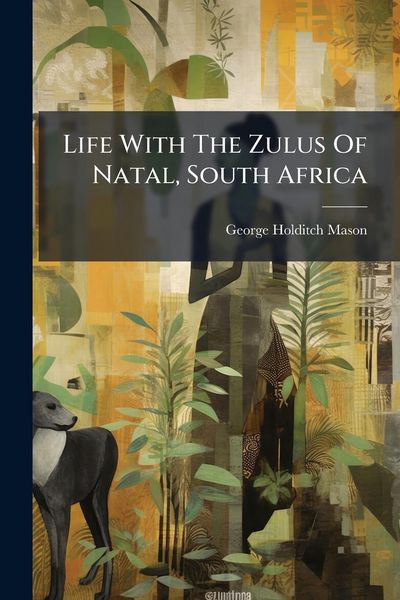 Produktbild: Life With The Zulus Of Natal, South Africa