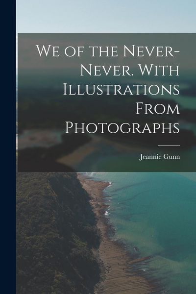 Produktbild: We of the Never-Never. With Illustrations From Photographs