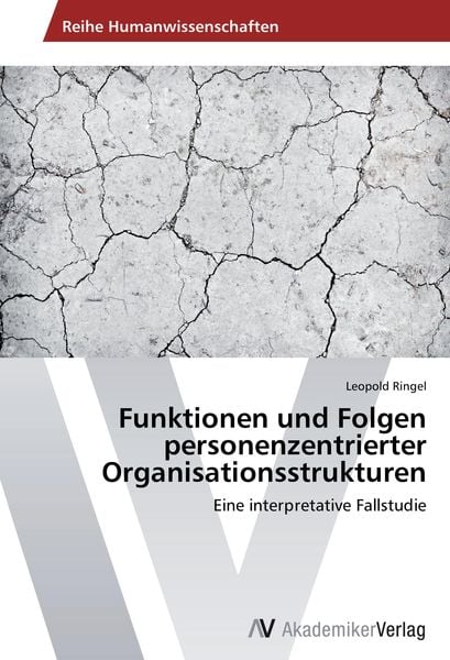 Funktionen und Folgen personenzentrierter Organisationsstrukturen, Taschenbuch von Leopold Ringel, AV Akademikerverlag, 9783639629590