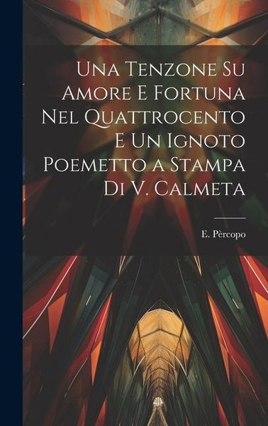 Produktbild: Una tenzone su amore e fortuna nel quattrocento e Un ignoto poemetto a stampa di V. Calmeta