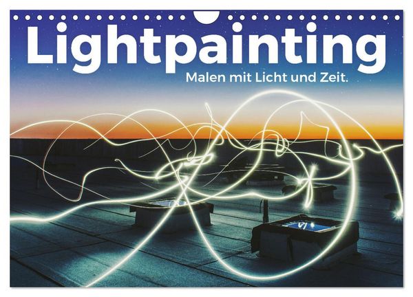 Produktbild: Lightpainting - Malen mit Licht und Zeit (Wandkalender 2026 DIN A4 quer), CALVENDO Monatskalender