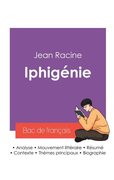 Produktbild: R&eacute;ussir son Bac de fran&ccedil;ais 2027 : Analyse de la pi&egrave;ce Iphig&eacute;nie de Jean Racine