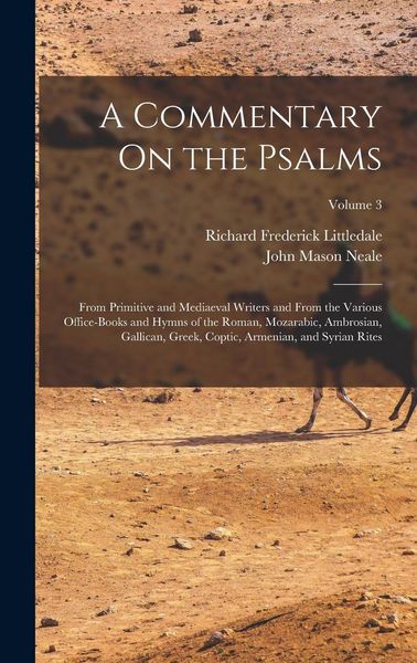 Produktbild: A Commentary On the Psalms: From Primitive and Mediaeval Writers and From the Various Office-Books and Hymns of the Roman, Mozarabic, Ambrosian, G
