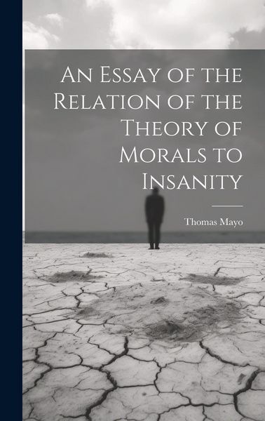 Produktbild: An Essay of the Relation of the Theory of Morals to Insanity
