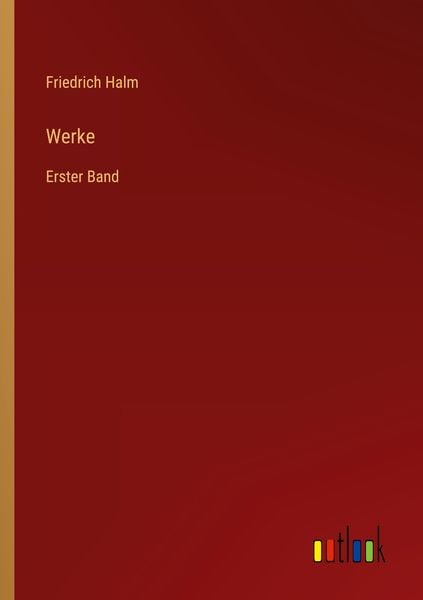 Werke, Taschenbuch von Friedrich Halm, Outlook, 9783368013844