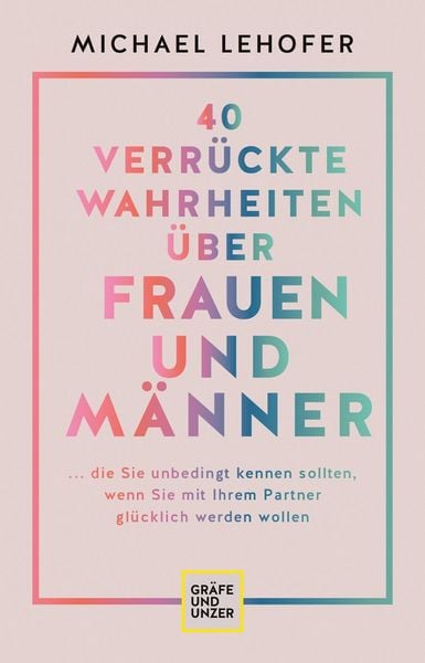 Produktbild: 40 verr&uuml;ckte Wahrheiten &uuml;ber Frauen und M&auml;nner