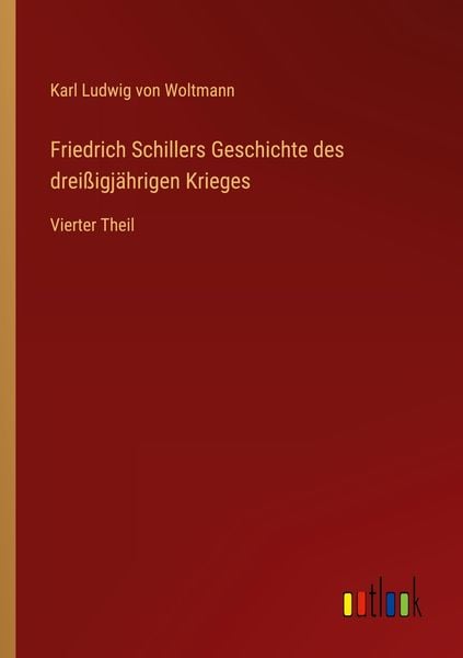 Produktbild: Friedrich Schillers Geschichte des drei&szlig;igj&auml;hrigen Krieges