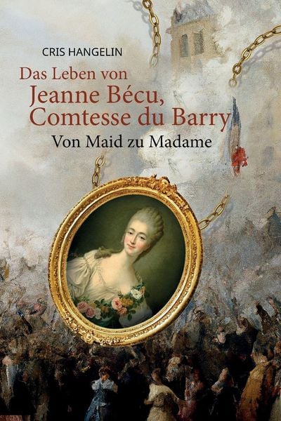 Produktbild: Das Leben von Jeanne B&eacute;cu, Comtesse du Barry Von Maid zu Madame