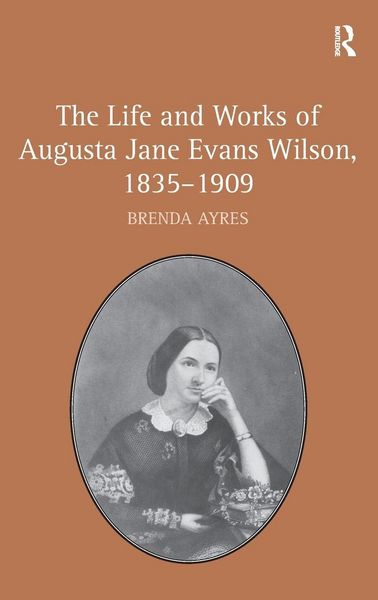 Produktbild: The Life and Works of Augusta Jane Evans Wilson, 1835-1909