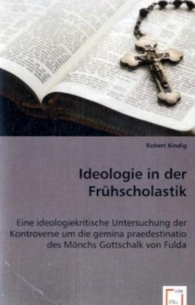 Kindig, R: Ideologie in der Frühscholastik, Taschenbuch von Robert Kindig, VDM, 9783639057935