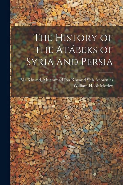 Produktbild: The history of the At&aacute;beks of Syria and Persia