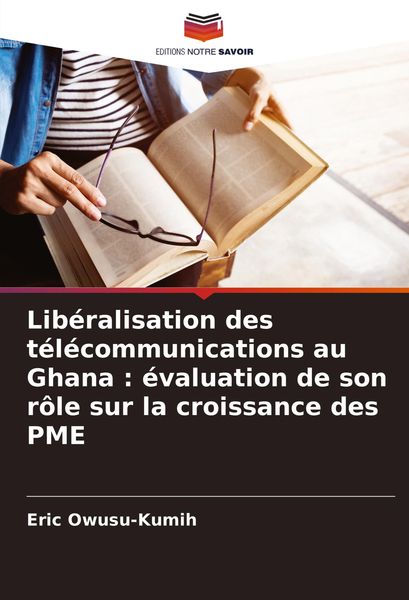 Produktbild: Lib&eacute;ralisation des t&eacute;l&eacute;communications au Ghana : &eacute;valuation de son r&ocirc;le sur la croissance des PME