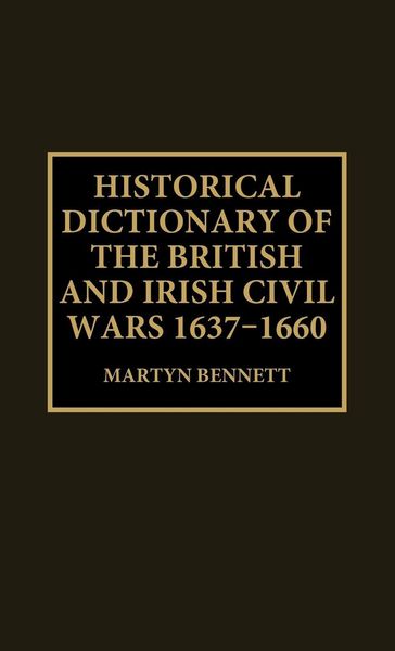 Produktbild: Historical Dictionary of the British and Irish Civil Wars, 1637-1660