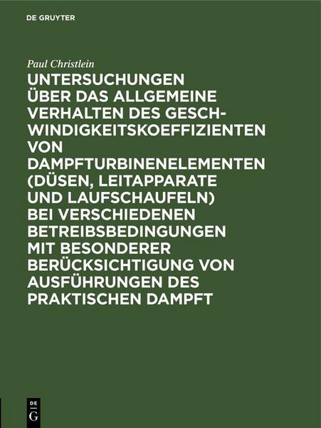 Produktbild: Untersuchungen &uuml;ber das allgemeine Verhalten des Geschwindigkeitskoeffizienten von Dampfturbinenelementen (D&uuml;sen, Leitapparate und Laufschaufeln) bei