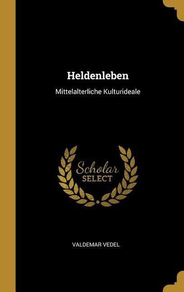 Produktbild: Heldenleben: Mittelalterliche Kulturideale