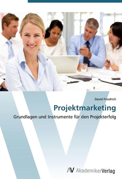 Projektmarketing, Taschenbuch von David Friedrich, AV Akademikerverlag, 9783639446821