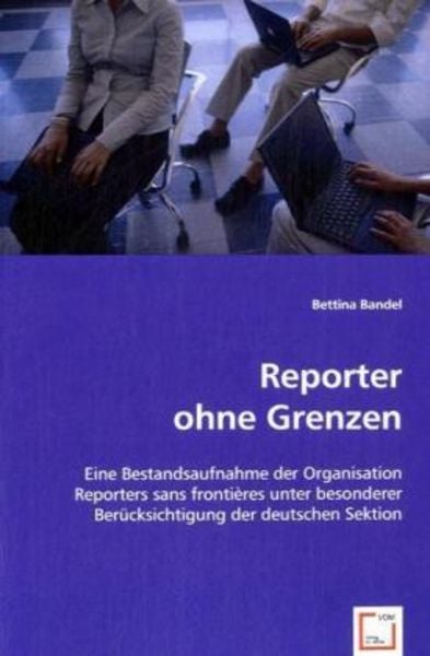 Bandel, B: Reporter ohne Grenzen, Taschenbuch von Bettina Bandel, VDM, 9783639041422