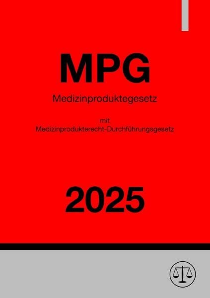 Produktbild: Medizinproduktegesetz (MPG) mit Medizinprodukterecht-Durchf&uuml;hrungsgesetz (MPDG) 2025