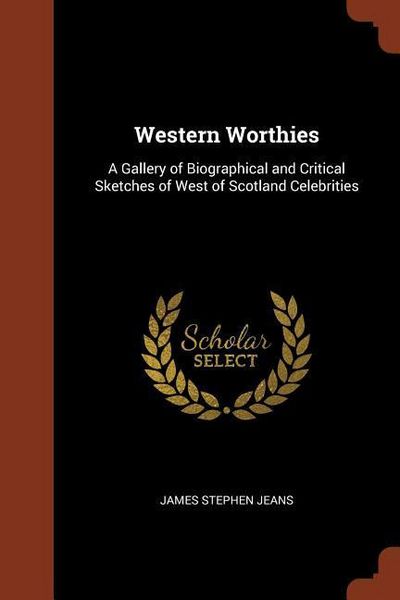 Produktbild: Western Worthies: A Gallery of Biographical and Critical Sketches of West of Scotland Celebrities