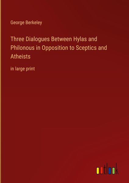 Produktbild: Three Dialogues Between Hylas and Philonous in Opposition to Sceptics and Atheists