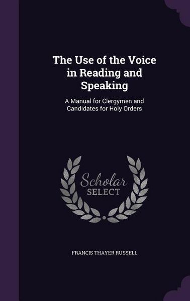 Produktbild: The Use of the Voice in Reading and Speaking: A Manual for Clergymen and Candidates for Holy Orders