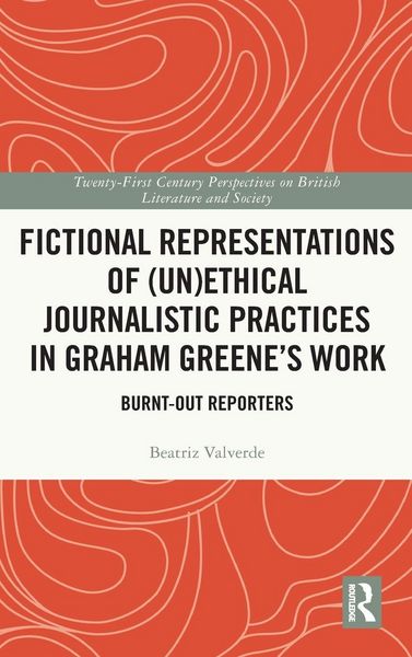 Produktbild: Fictional Representations of (Un)ethical Journalistic Practices in Graham Greene's Work