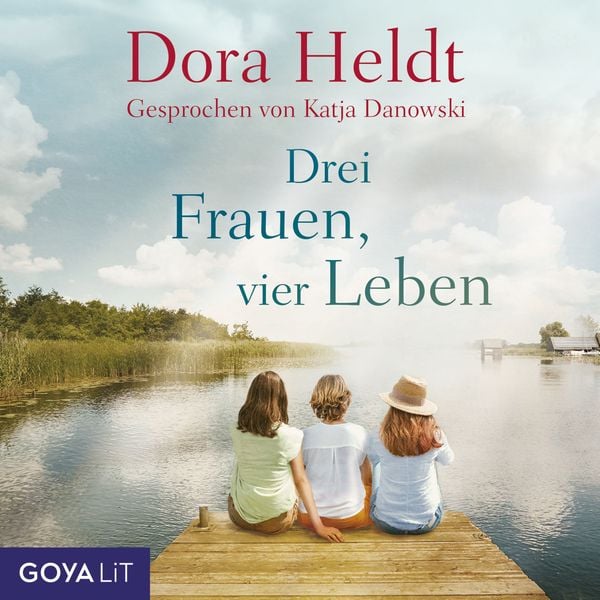 Drei Frauen, vier Leben [Haus am See-Reihe, Band 2]