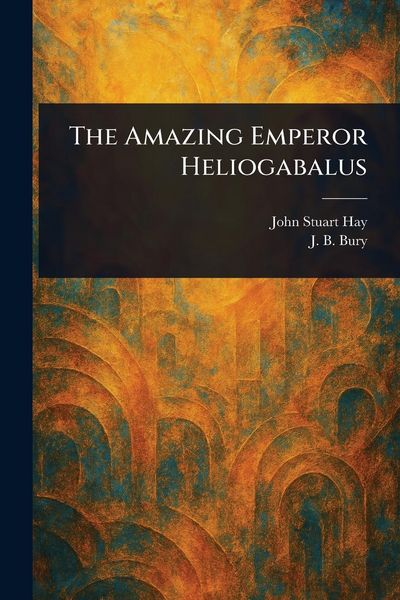 Produktbild: The Amazing Emperor Heliogabalus