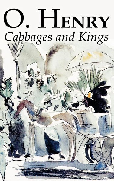 Produktbild: Cabbages and Kings by O. Henry, Fiction, Literary, Classics, Short Stories