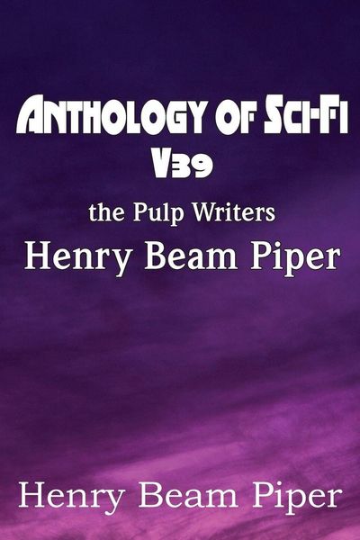 Produktbild: Anthology of Sci-Fi V39, the Pulp Writers - Henry Beam Piper