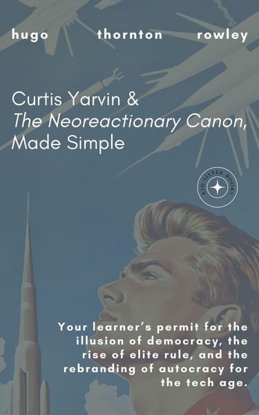 Produktbild: Curtis Yarvin & The Neoreactionary Canon, Made Simple (Learner's Permit Guides, #2)