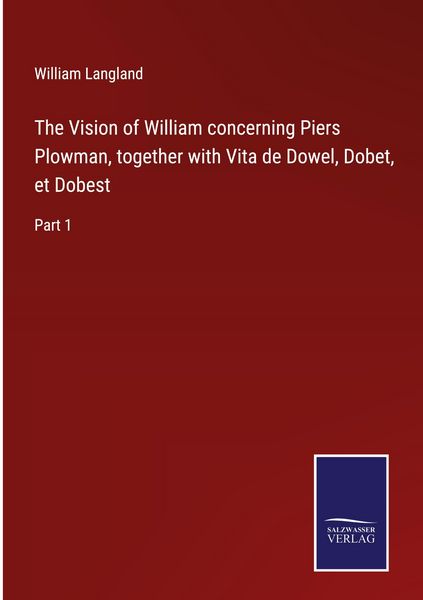 Produktbild: The Vision of William concerning Piers Plowman, together with Vita de Dowel, Dobet, et Dobest