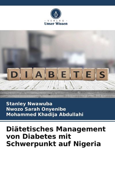 Diätetisches Management von Diabetes mit Schwerpunkt auf Nigeria, Taschenbuch von Stanley Nwawuba , Nwozo Sarah Onyenibe , Mohammed Khadija Abdullahi,