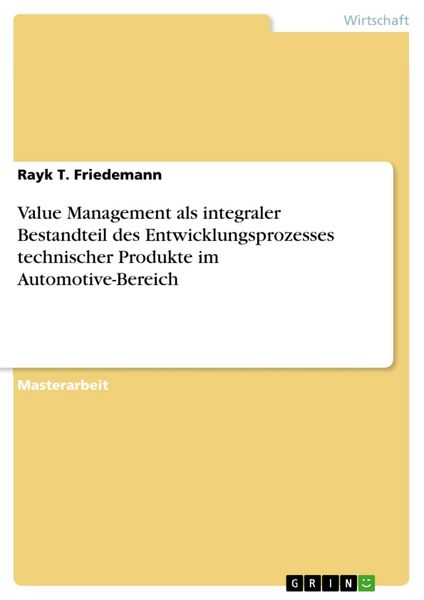 Produktbild: Value Management als integraler Bestandteil des Entwicklungsprozesses technischer Produkte im Automotive-Bereich