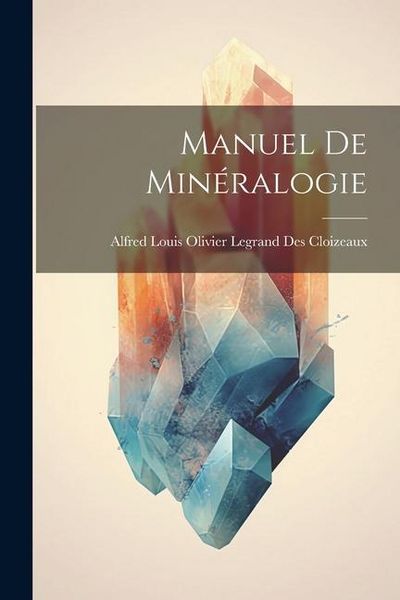 Produktbild: Manuel de Min&eacute;ralogie