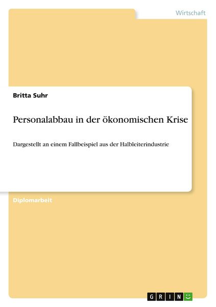 Personalabbau in der ökonomischen Krise, Taschenbuch von Britta Suhr, GRIN, 9783640684458