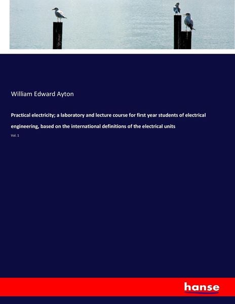 Produktbild: Practical electricity; a laboratory and lecture course for first year students of electrical engineering, based on the international definitions of th