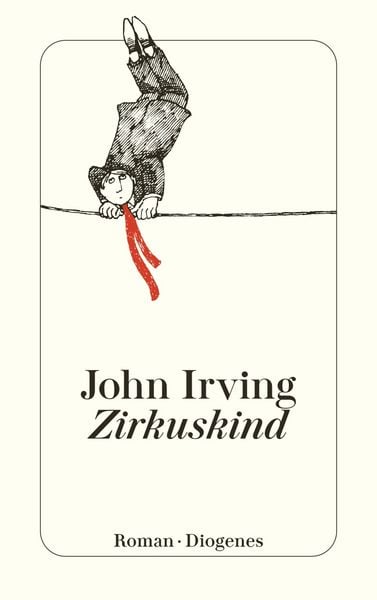 Zirkuskind, Taschenbuch von John Irving, Diogenes Verlag AG