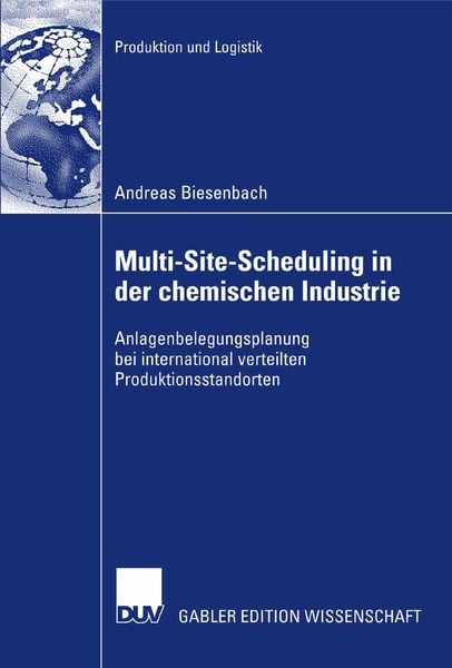 Multi-Site-Scheduling in der chemischen Industrie, Taschenbuch von Andreas Biesenbach, Deutscher Universitätsverlag, 9783835006416
