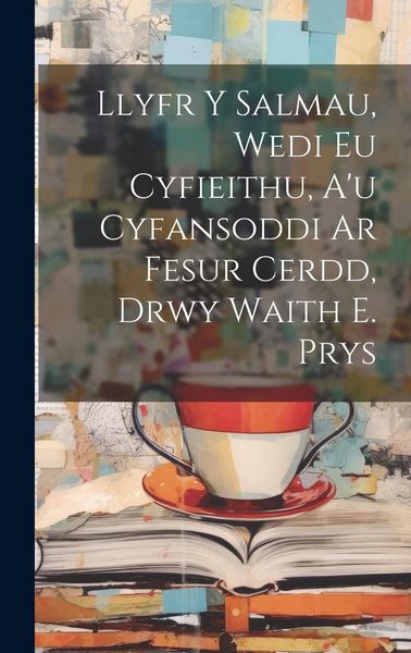 Produktbild: Llyfr Y Salmau, Wedi Eu Cyfieithu, A'u Cyfansoddi Ar Fesur Cerdd, Drwy Waith E. Prys